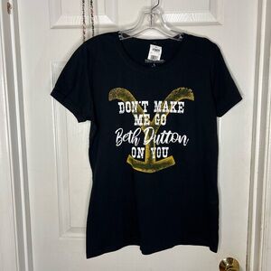 Yellowstone Show, Don’t make me go Beth Dutton on you t-shirt Women’s large